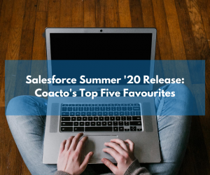 Salesforce Summer ‘20 Release: Five Favourites