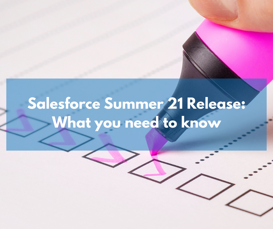Salesforce Summer ‘21 Release: Being prepared – what you need to know