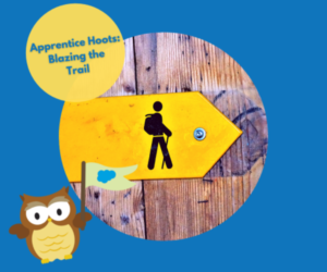 Apprentice Hoots: Blazing the Trail