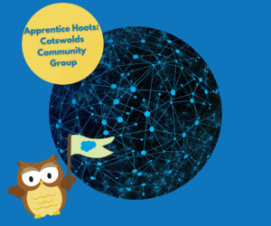 Apprentice Hoots: Cotswolds Salesforce Community Group