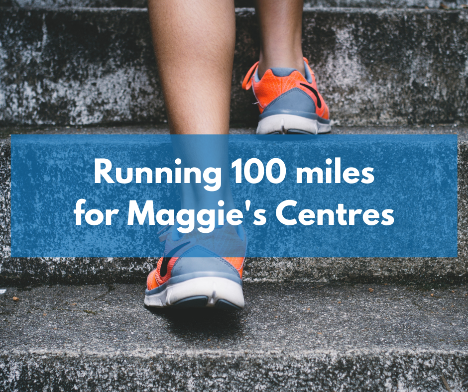 Running 100 miles for Maggie’s Centres