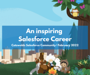 Cotswolds Salesforce Community Group: An inspiring Salesforce career
