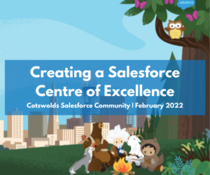 Cotswolds Salesforce Community: Creating a Salesforce centre of excellence