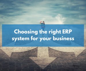 Choosing the right ERP for your business
