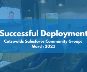 Cotswolds Salesforce Community Group: Tips on Successful Deployment