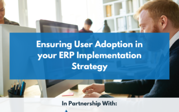 Ensuring User Adoption in Your ERP Implementation Strategy