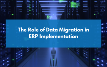 The Role of Data Migration in ERP Implementation