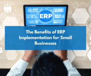 What are the benefits of ERP Implementation for Small Businesses?