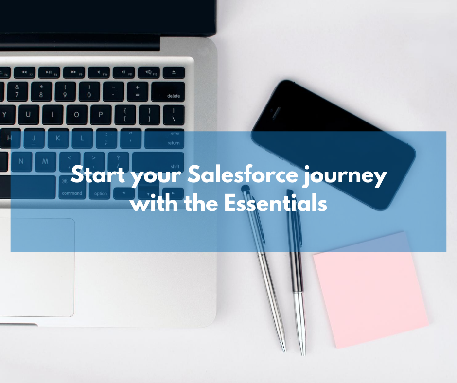 Start your Salesforce journey with the Essentials