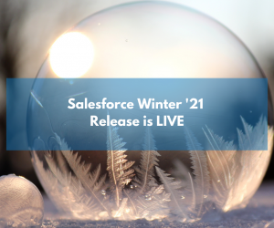 Salesforce Winter ’21 Release is LIVE