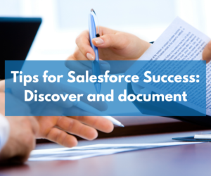 Tips for Salesforce Success: Discover and document
