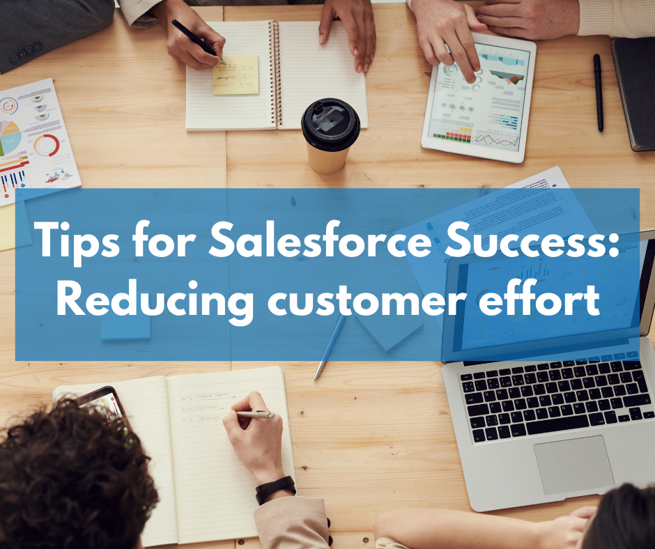 Tips for Salesforce Success: Reducing customer effort