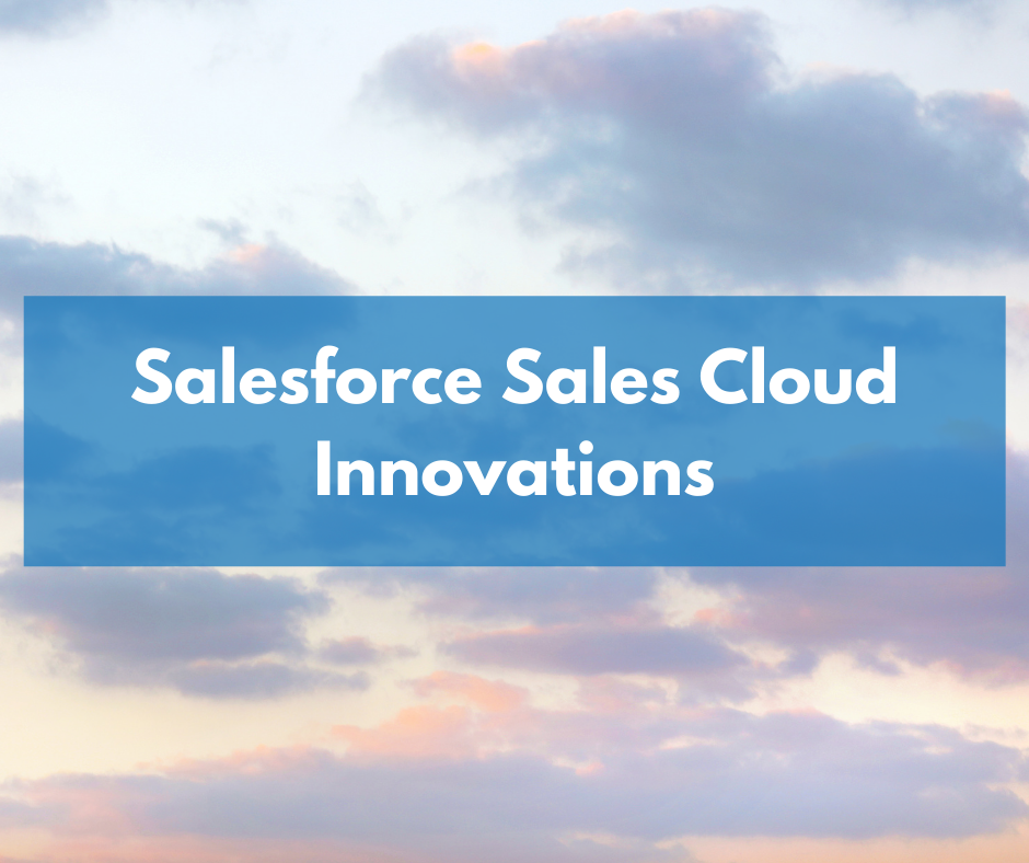 Sell faster with Salesforce Sales Cloud Innovations