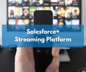 Salesforce+: The official Salesforce streaming platform