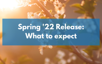 What to expect from the Salesforce Spring ‘22 Release