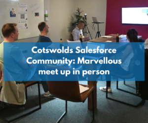 Cotswolds Salesforce Community: Meeting in person