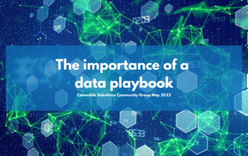 Cotswolds Salesforce Community Group: The importance of a data playbook￼