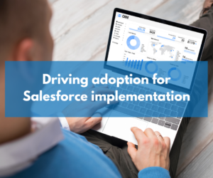 Driving adoption for Salesforce implementation