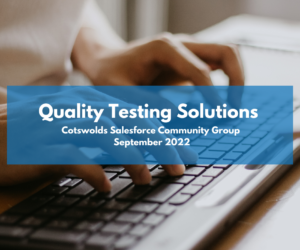 Cotswolds Salesforce Community: Quality Testing Solutions