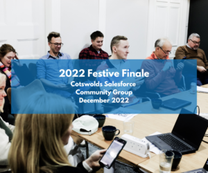 Cotswolds Salesforce Community Group: 2022 Festive Finale