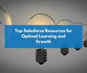 Top Salesforce Resources for Optimal Learning and Growth