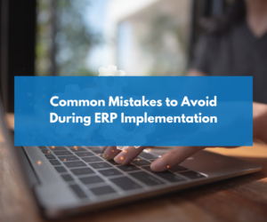 Common Mistakes to Avoid During ERP Implementation