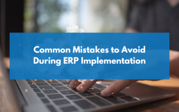 Common Mistakes to Avoid During ERP Implementation