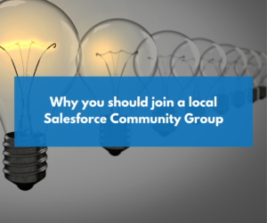 Why you should join a local Salesforce Community Group